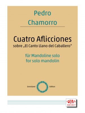 Cuatro Afliciones sobre "El Canto Llano del Caballero" for solo mandolin