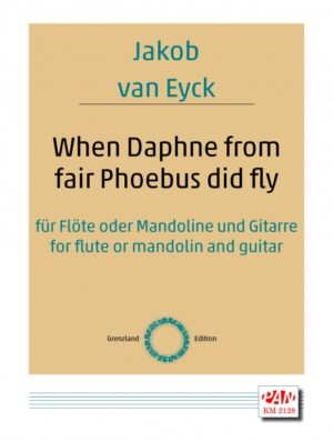 When Daphne from fair Phoebus did fly