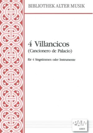 4 Villancicos (Cancionero de Palacio) für vier Singstimmen oder Instrumente.