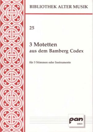 3 Motetten aus dem Bamberg Codex für drei Stimmen oder Instrumente