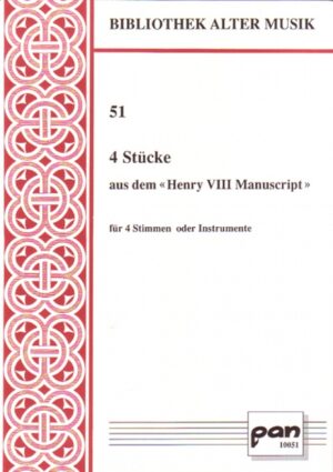 4 Stücke aus dem "Henry VIII Manuscript" für 4 Stimmen oder Instrumente