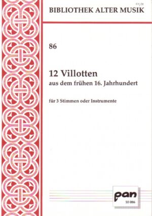 12 Villotten aus dem frühen 16. Jahrhundert für 3 Stimmen oder Instrumente