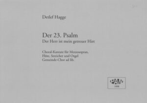 Der 23. Psalm. Choral-Kantate für Mezzosopran, Instrumente und Orgel