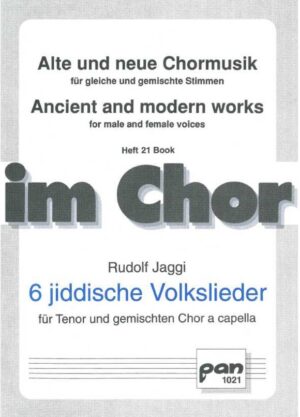 6 jiddische Volkslieder für Tenor und gemischten Chor a capella