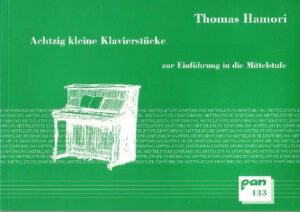 Achtzig kleine Klavierstücke. Zur Einführung in die Mittelstufe