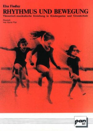 Rhythmus und Bewegung. Tänzerisch-musikalische Erziehung in Kindergarten und Grundschule