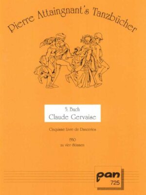 Pierre Attaignant's Tanzbücher. 5. Buch Claude Gervaise: Cinqiesme Livre de Danceries 1550 zu vier Stimmen