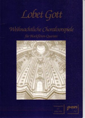 Lobet Gott. Weihnachtliche Choralvorspiele für Blockflöten-Quartett