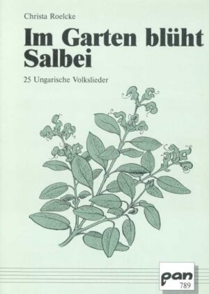 Im Garten blüht Salbei. 25 Ungarische Volkslieder in leichten Sätzen für 2 oder 3 Violinen, Blockflöten oder/und Stabspiel oder andere Instrumente