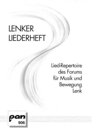 Lenker Liederheft. Lied-Repertoire des Forums für Musik und Bewegung Lenk